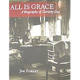 All Is Grace: A Biography of Dorothy Day