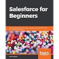 Salesforce for Beginners: A step-by-step guide to creating, managing, and automating sales and marketing processes