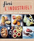 Fini l'industriel ! (Cook it yourself) (French Edition) by