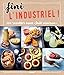 Fini l'industriel ! (Cook it yourself) (French Edition) by