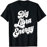 Libra For Women Funny Big Libra Energy Zodiac Sign Season T-Shirt
