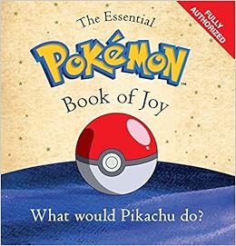 The Essential Pokémon Book of Joy, by PokÃ©mon