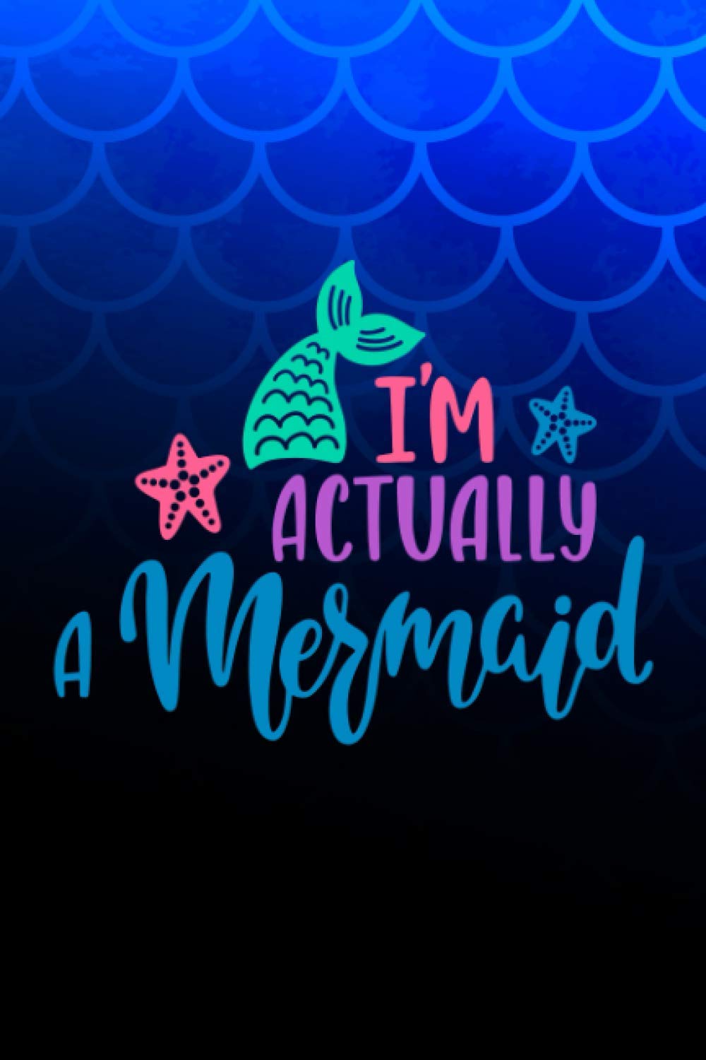 Mermaid Notebook: I'm Actually a Mermaid - Lined Notebook Journal - 6 x 9 Inches - 110 Pages (Note Book Journals)