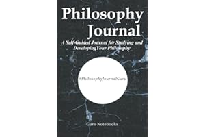 Philosophy Journal: A Self-Guided Journal for Studying Philosophers and Developing Your Personal Philosophy