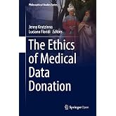 The Ethics of Medical Data Donation (Philosophical Studies Series Book 137)
