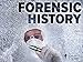 Forensic History: Crimes, Frauds, and Scandals