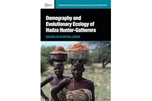 Demography and Evolutionary Ecology of Hadza Hunter-Gatherers (Cambridge Studies in Biological and Evolutionary Anthropology, Series Number 71)