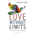 Love Without Limits: Jesus' Radical Vision for Love with No Exceptions