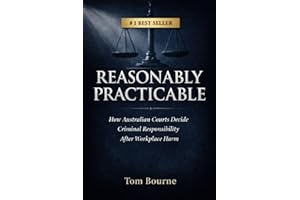 Reasonably Practicable: How Australian Courts Decide Criminal Responsibility After Workplace Harm