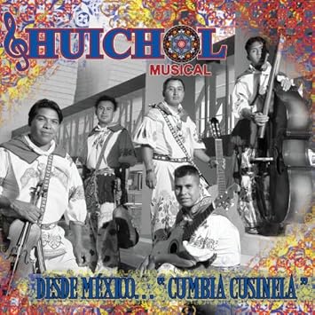 Huichol Musical Desde Mexico Cumbia Cusinela Amazon Com Music