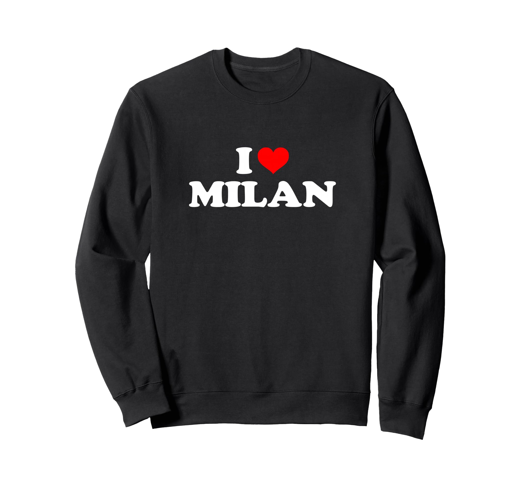 Milan - I Heart Milan - I Love Milan Sweatshirt