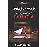Undiagnosed: The Ugly Side of Dyslexia