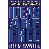 Ideas Are Free: How the Idea Revolution Is Liberating People and Transforming Organizations