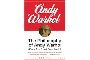 The Philosophy Of Andy Warhol: From A to B and Back Again