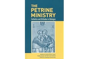 The Petrine Ministry: Catholics and Orthodox in Dialogue
