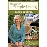 The Heart of Simple Living: 7 Paths to a Better Life