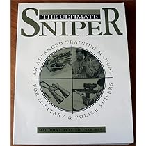 The Ultimate Sniper: An Advanced Training Manual for Military and