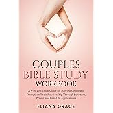 Couples Bible Study Workbook: A 4-in-1 Practical Guide for Married Couples to Strengthen Their Relationship Through Scripture, Prayer, and Real-Life Applications