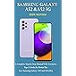 SAMSUNG GALAXY A52 & A52 5G USER MANUAL: A Complete Step by Step Manual With Exclusive Tips & Tricks To Master The New…