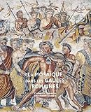 Image de LA MOSAÏQUE DANS LES GAULES ROMAINES.