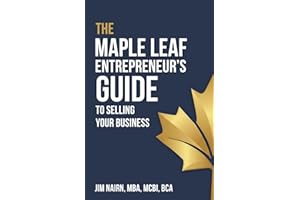 The Maple Leaf Entrepreneur’s Guide to Selling Your Business