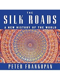 The Silk Roads: A New History of the World
