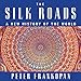 The Silk Roads: A New History of the World