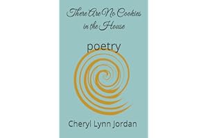 There Are No Cookies in the House: Cheryl Lynn Jordan poetry