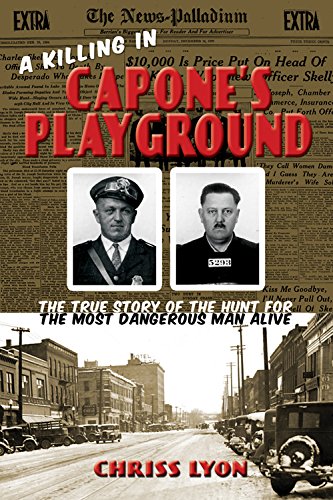 A Killing in Capone's Playground: The True Story of the Hunt for the Most Dangerous Man Alive