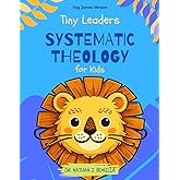 Tiny Leaders: Systematic Theology for Kids - King James Version