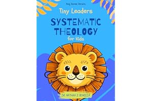 Tiny Leaders: Systematic Theology for Kids - King James Version