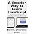 A Smarter Way to Learn JavaScript: The new approach that uses technology to cut your effort in half