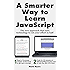 A Smarter Way to Learn JavaScript: The new approach that uses technology to cut your effort in half