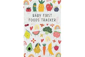 Baby First Foods Tracker: A Weaning Journal for Tracking Baby First Foods and Documenting Any Allergies, Symptoms, and Their 