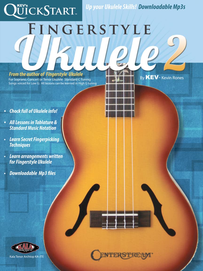 Kev's QuickStart for Fingerstyle Ukulele - Vol. 2 For Soprano, Concert or Tenor Ukuleles in Standard C Tuning (High G)
