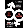 The End of Gender: Debunking the Myths about Sex and Identity in Our Society