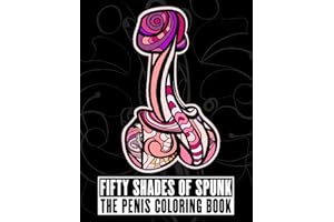 Fifty Shades of Spunk: The Penis Coloring Book