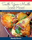 South Your Mouth Some More!: More Southern Recipes& Down-home Humor from Your Favorite Southern Cook!