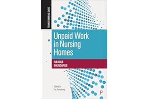 Unpaid Work in Nursing Homes: Flexible Boundaries (Transforming Care)
