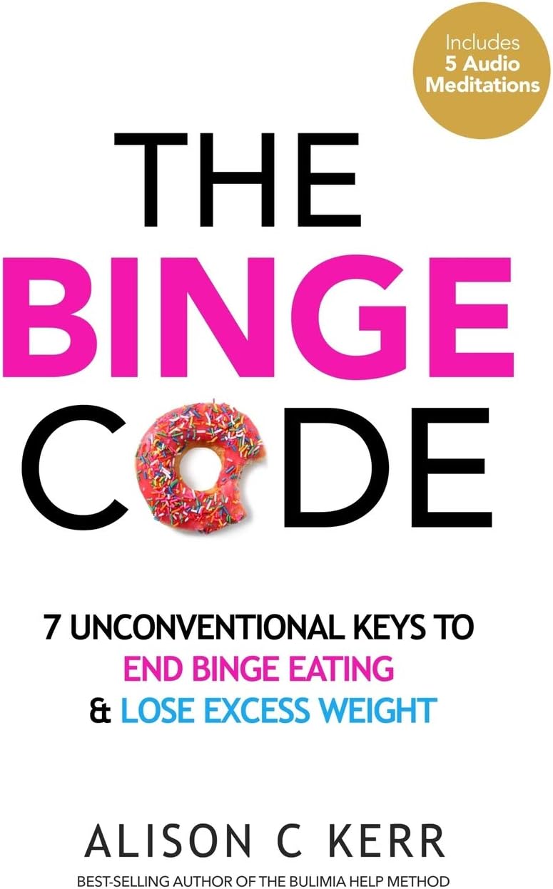 The Binge Code: 7 Unconventional Keys to End Binge Eating & Lose Excess Weight