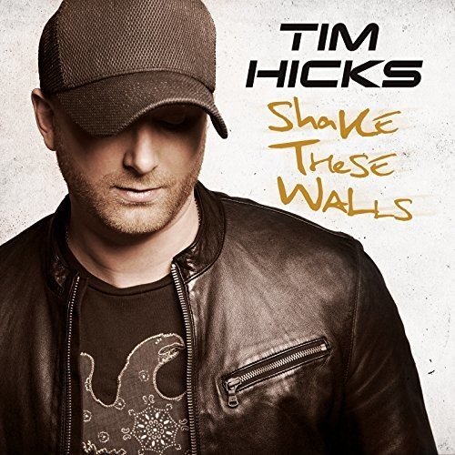Tim Hicks - Shake These Walls - Zortam Music