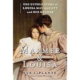 Marmee & Louisa: The Untold Story of Louisa May Alcott and Her Mother