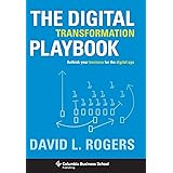 The Digital Transformation Playbook: Rethink Your Business for the Digital Age (Columbia Business School Publishing)