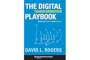 The Digital Transformation Playbook: Rethink Your Business for the Digital Age (Columbia Business School Publishing)