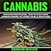 Cannabis: Marijuana Horticulture - How to Easily Grow Cannabis Indoors, Get Higher Yields, & Bigger Buds