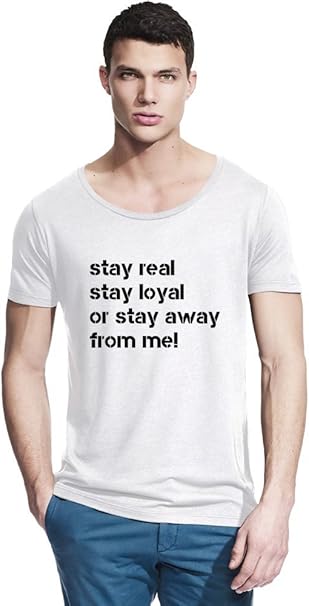 Stay Real Stay Loyal Or Stay Away From Me Bamboo Wide Neck T Shirt X Large Amazon De Bekleidung