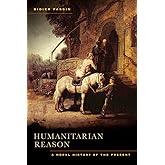 Humanitarian Reason: A Moral History of the Present