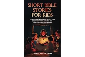 Short Bible Stories for Kids: A Collection of Essential Stories with Discussion Points, Activities and Questions for Young Re