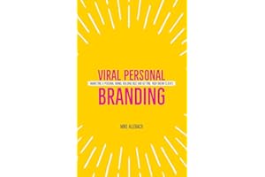 Viral Personal Branding: Marketing a personal brand, building buzz and getting your dream clients