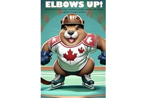 Elbows Up!: How democracy-loving Canadians can play defence and offence against Trump's America